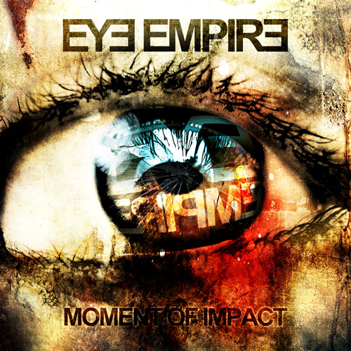 Eye Empire Ã¢â‚¬â€œ Moment Of Impact [2010]